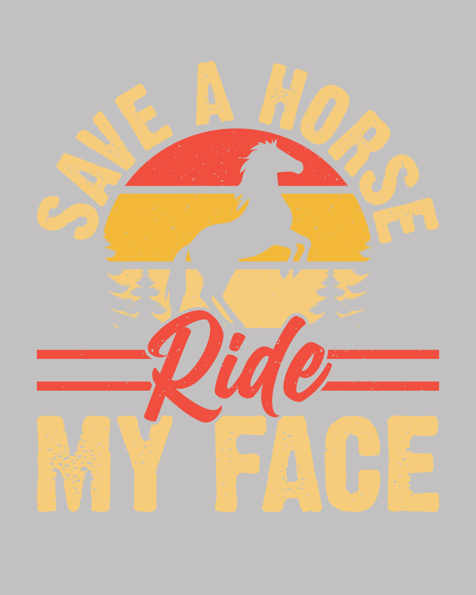 Save a Horse ride My Face DTF Transfer Film