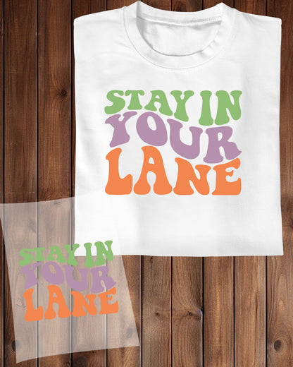 Stay In your Lane DTF Transfer Film
