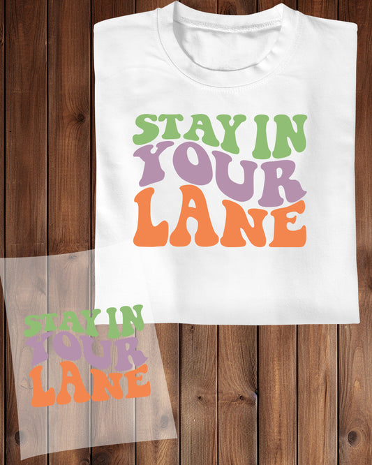 Stay In your Lane DTF Transfer Film