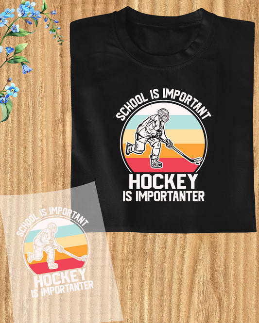 School is Important but Ice Hockey is Importanter Trendy DTF Transfer Film