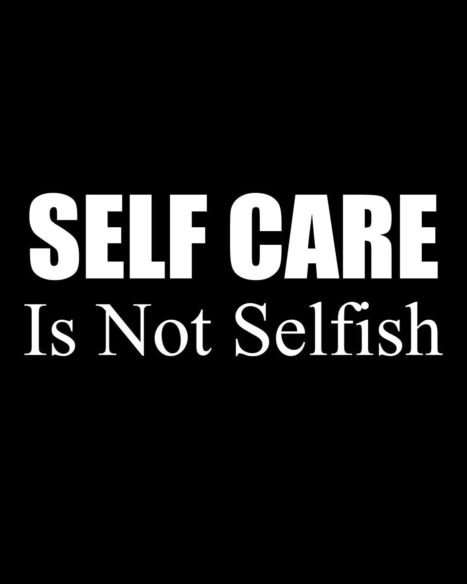 Self Care is Not Selfish DTF Transfer