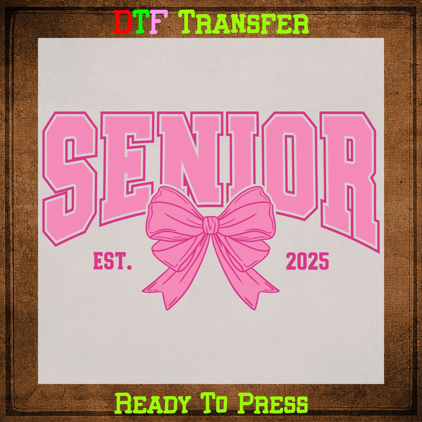 Senior Class Of 2025 Ready To Press DTF Transfer Sheets