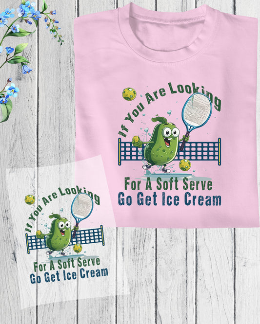 If You're Looking for a Soft Serve Go Get Ice Cream Funny Pickleball DTF Transfer Film