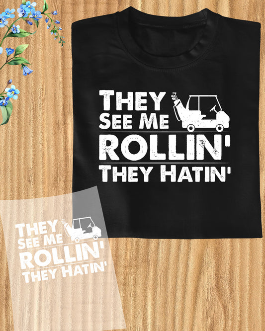 They See me Rollin They hatin Golf DTF Transfer Film