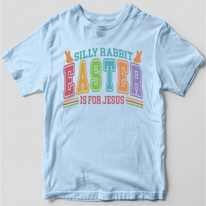 Silly Rabbit Easter Is For Jesus Childrens T Shirt Christian Easter Sweatshirt Jesus Bunny Baby Bodysuit Easter Retro Longsleeve