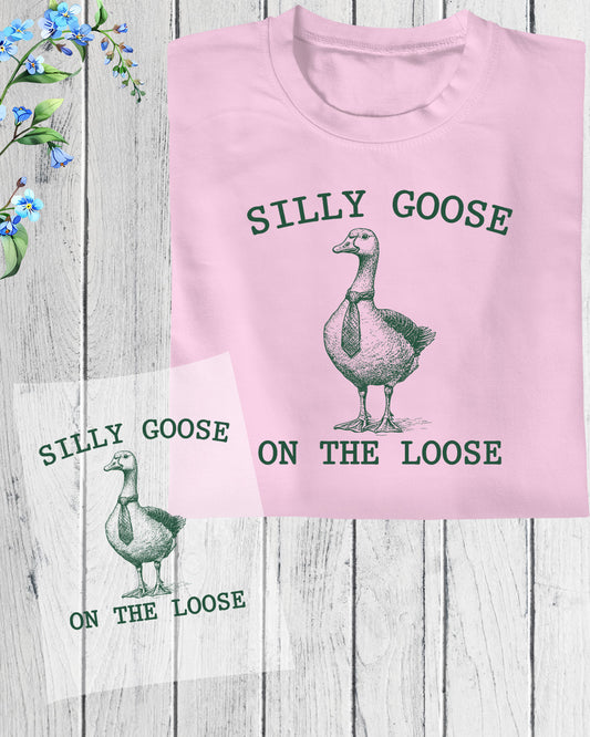 Silly Goose on the Loose DTF Transfer