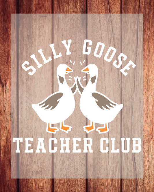 Silly Goose Teacher Club Shirt DTF Transfer