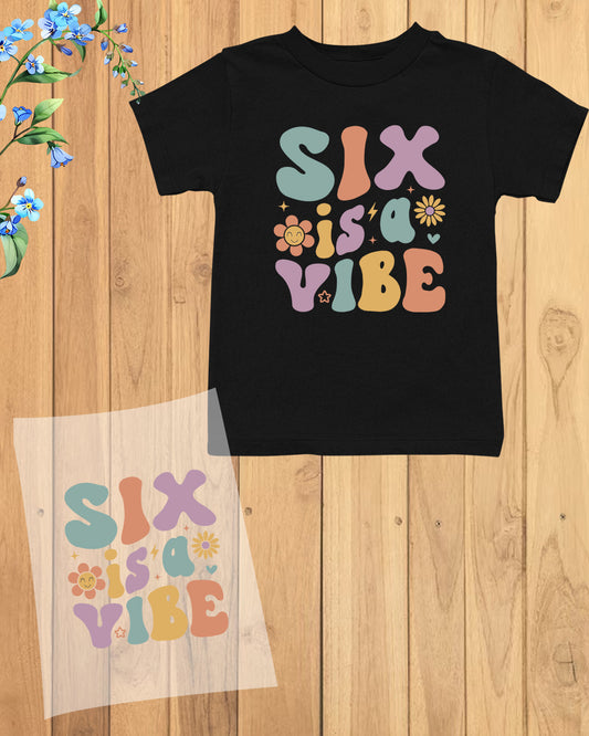 Six is a Vibes Birthday DTF Transfer Film