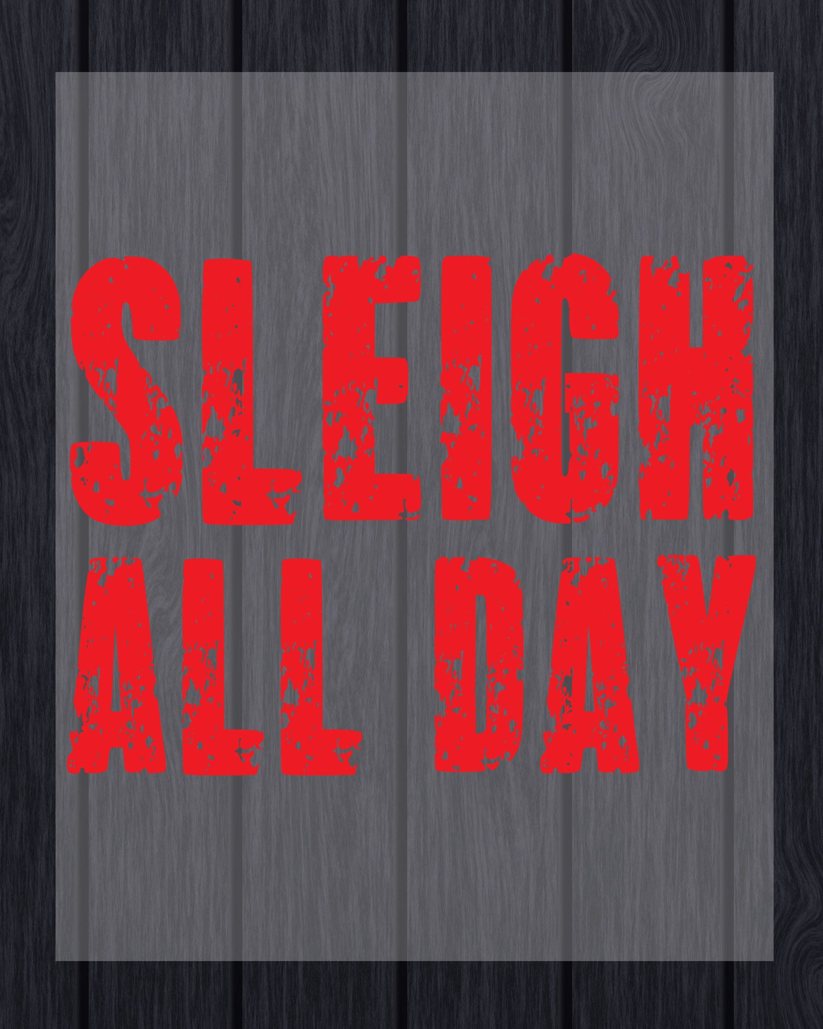 Sleigh All Day Christmas DTF Transfer Ready to Press