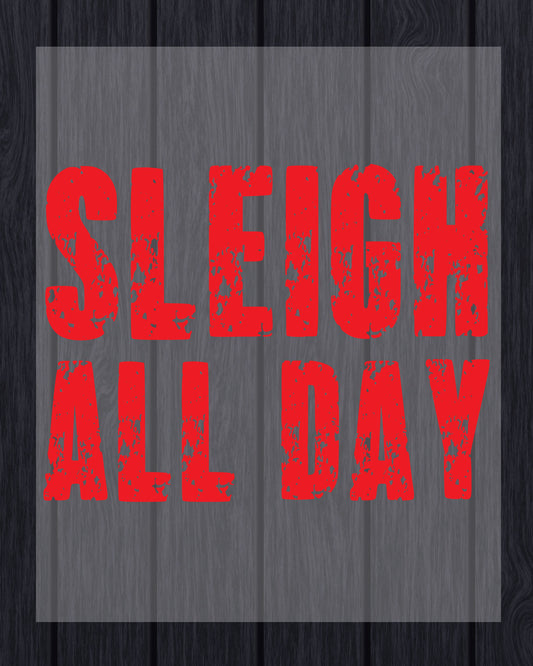 Sleigh All Day Christmas DTF Transfer Ready to Press