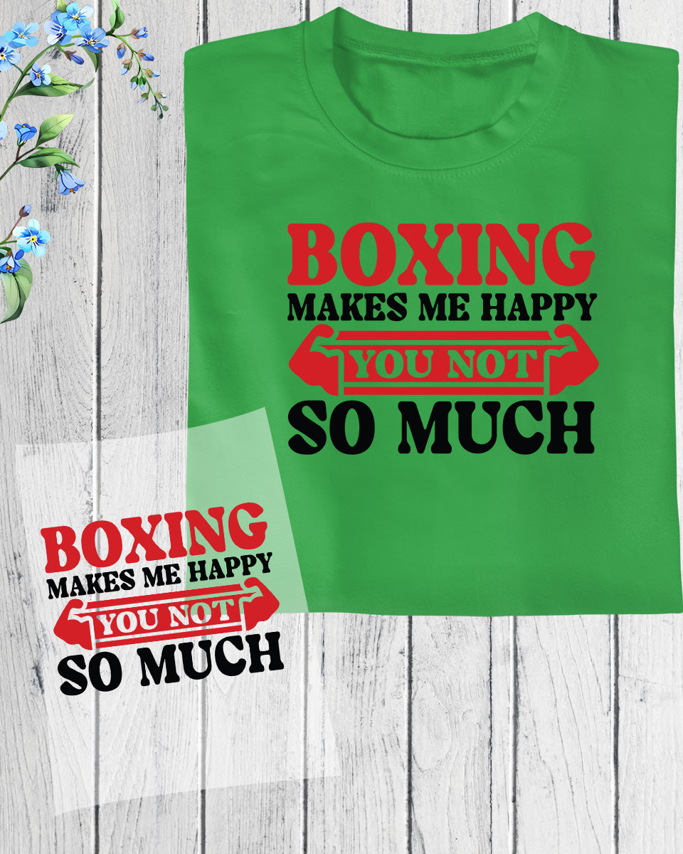 Boxing Makes Me happy DTF Transfer Film