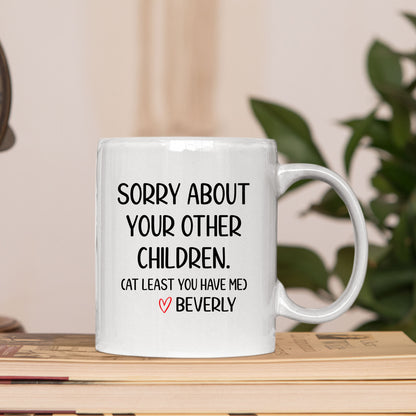 Sorry About Your Other Children Mug Tumbler