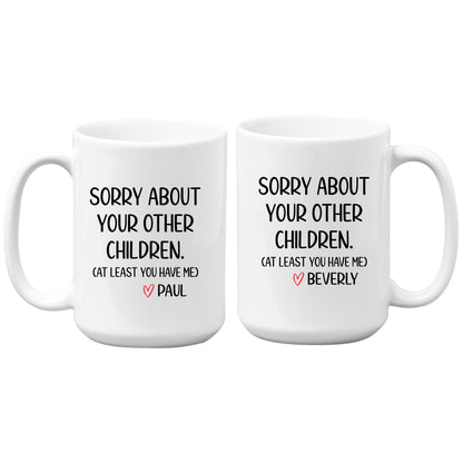 Sorry About Your Other Children Mug Tumbler