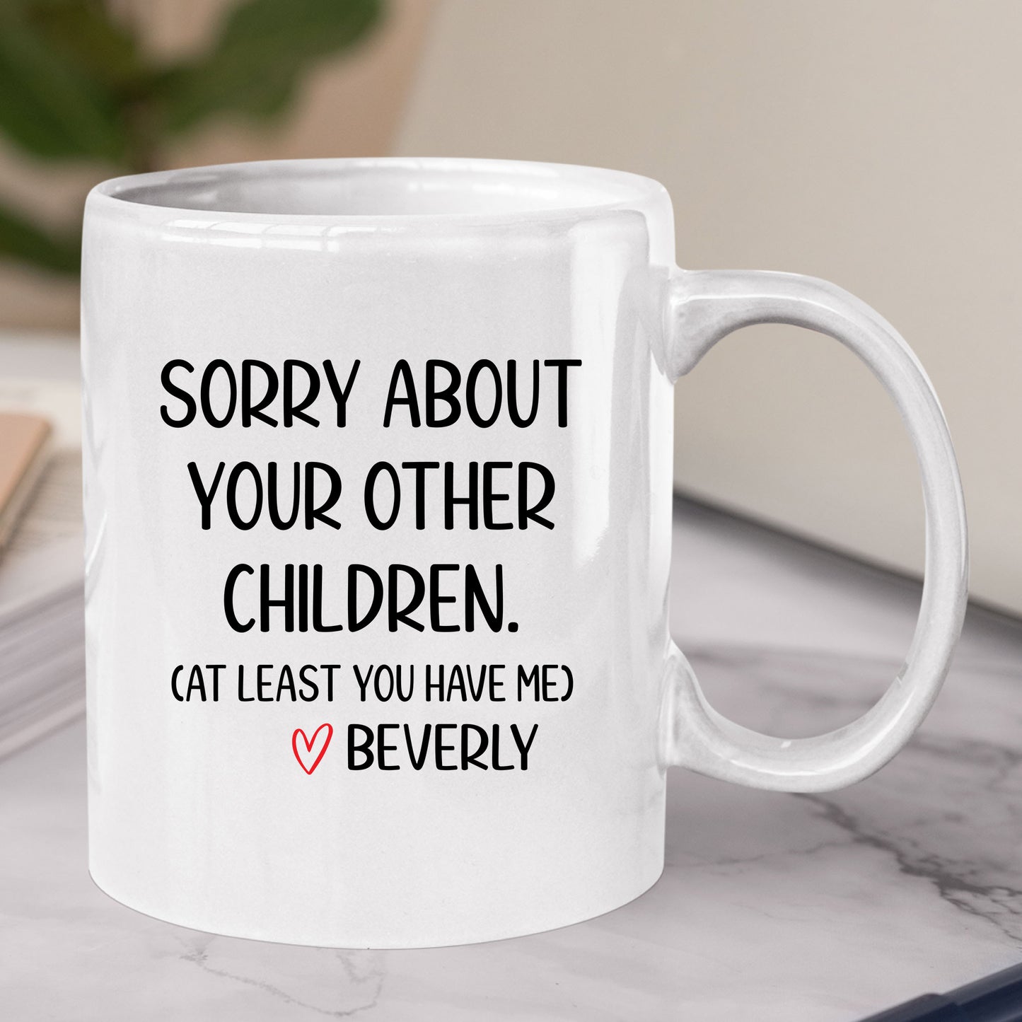 Sorry About Your Other Children Mug Tumbler