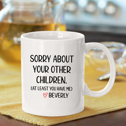 Sorry About Your Other Children Mug Tumbler