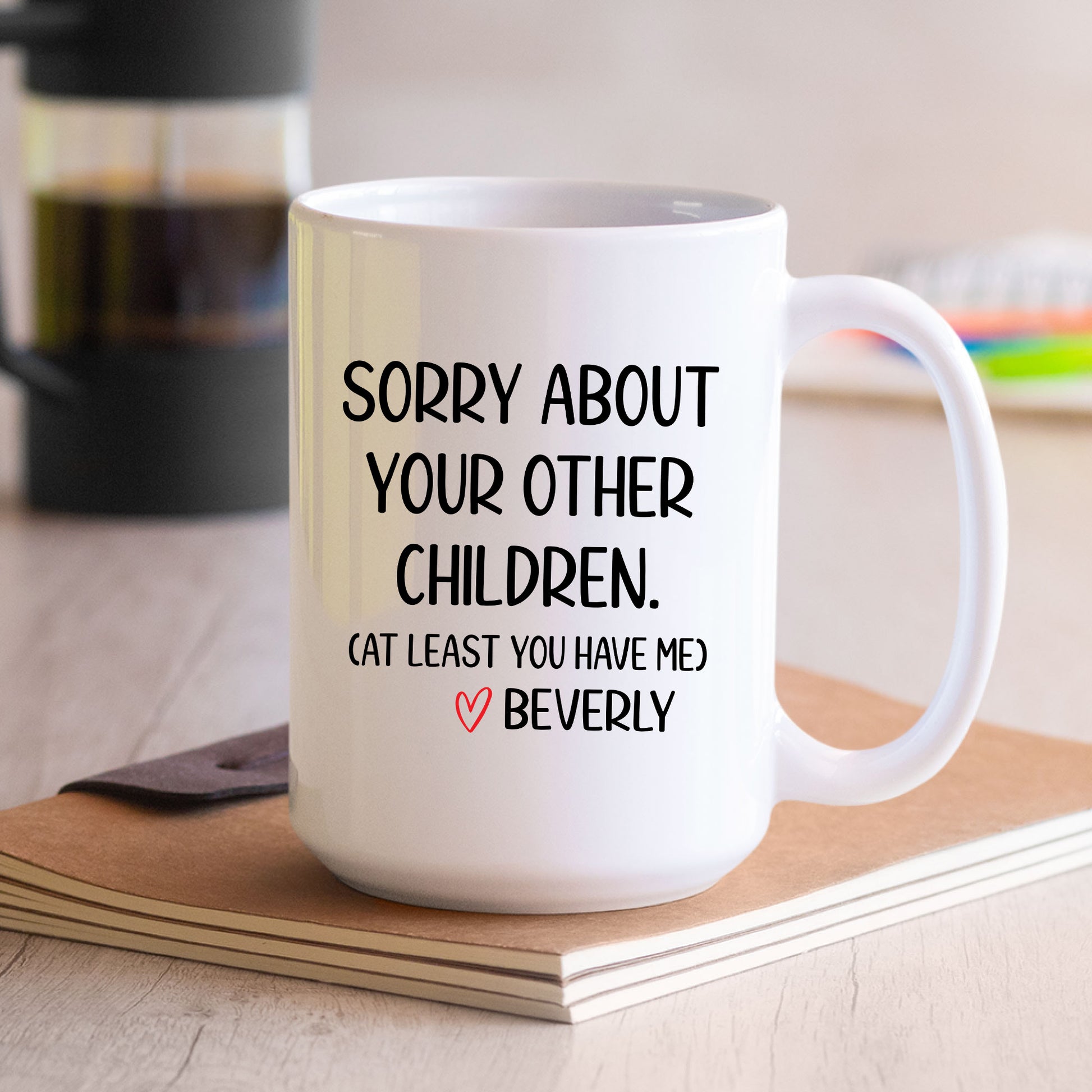 Sorry About Your Other Children Mug Tumbler