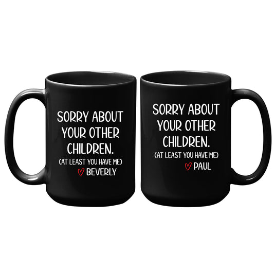 Sorry About Your Other Children Mug Tumbler