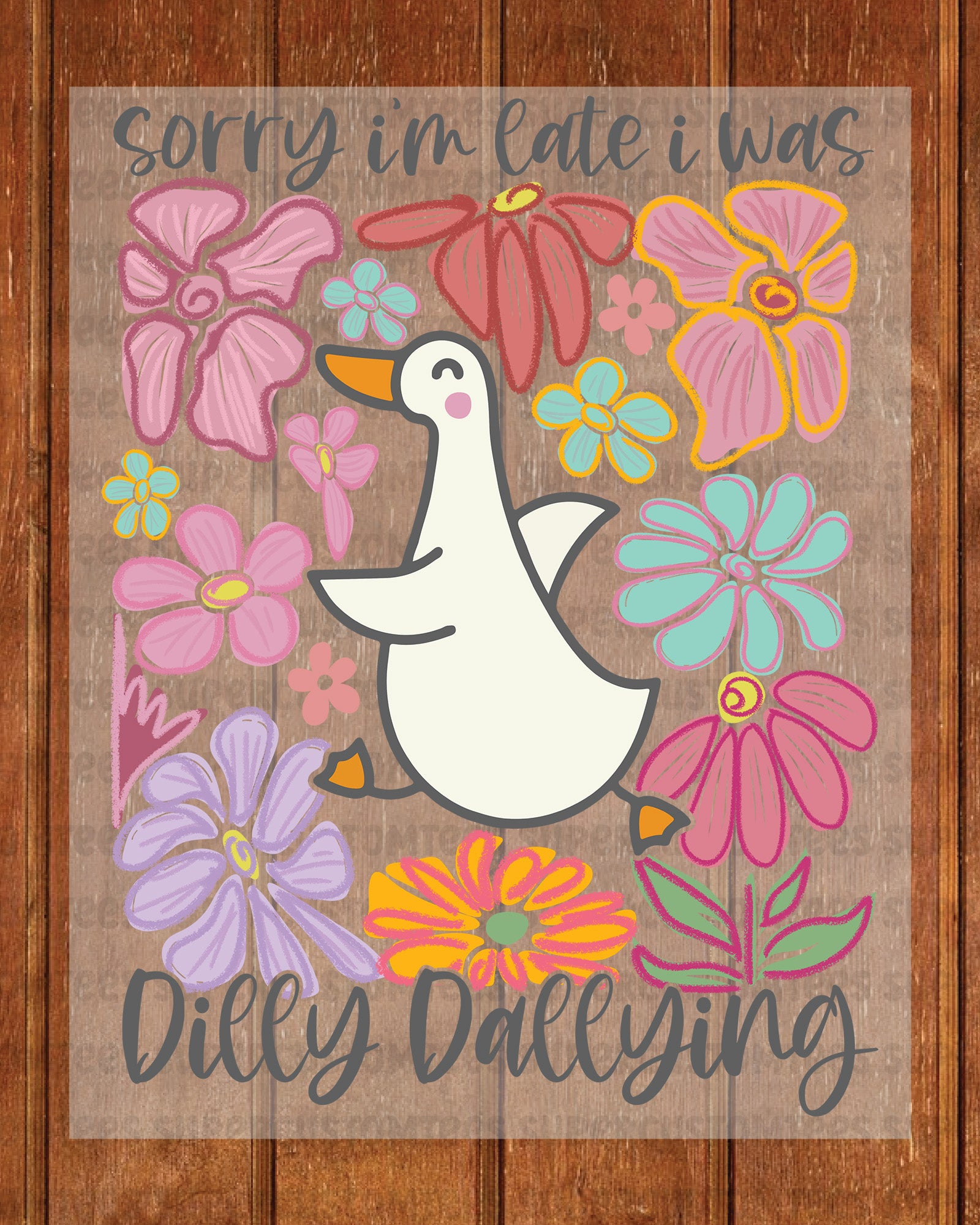 Sorry I'm Late I Was Dilly Dallying DTF Transfer