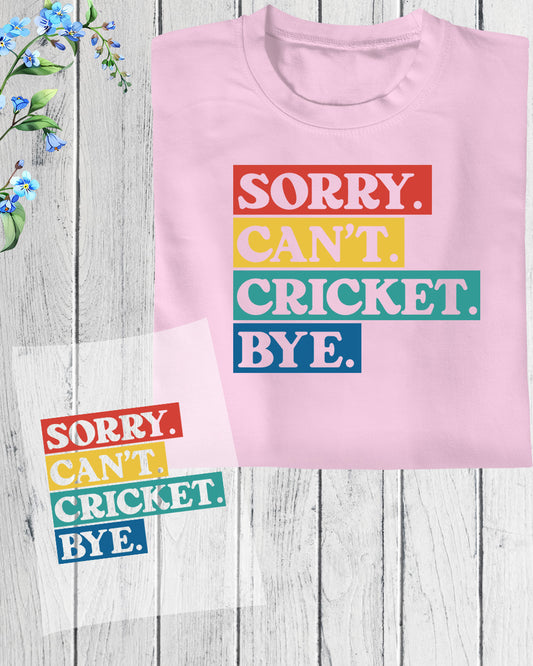 Sorry Can't Cricket Bye DTF Transfer Film