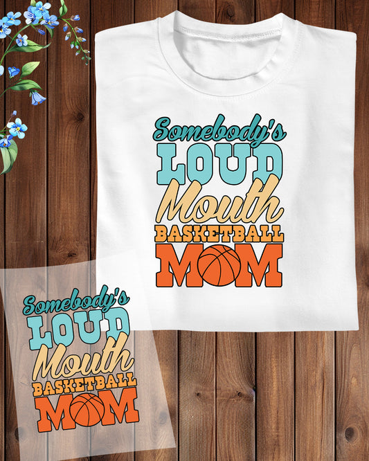 Somebody's Loud Mouth Basketball Mom DTF Transfer Film