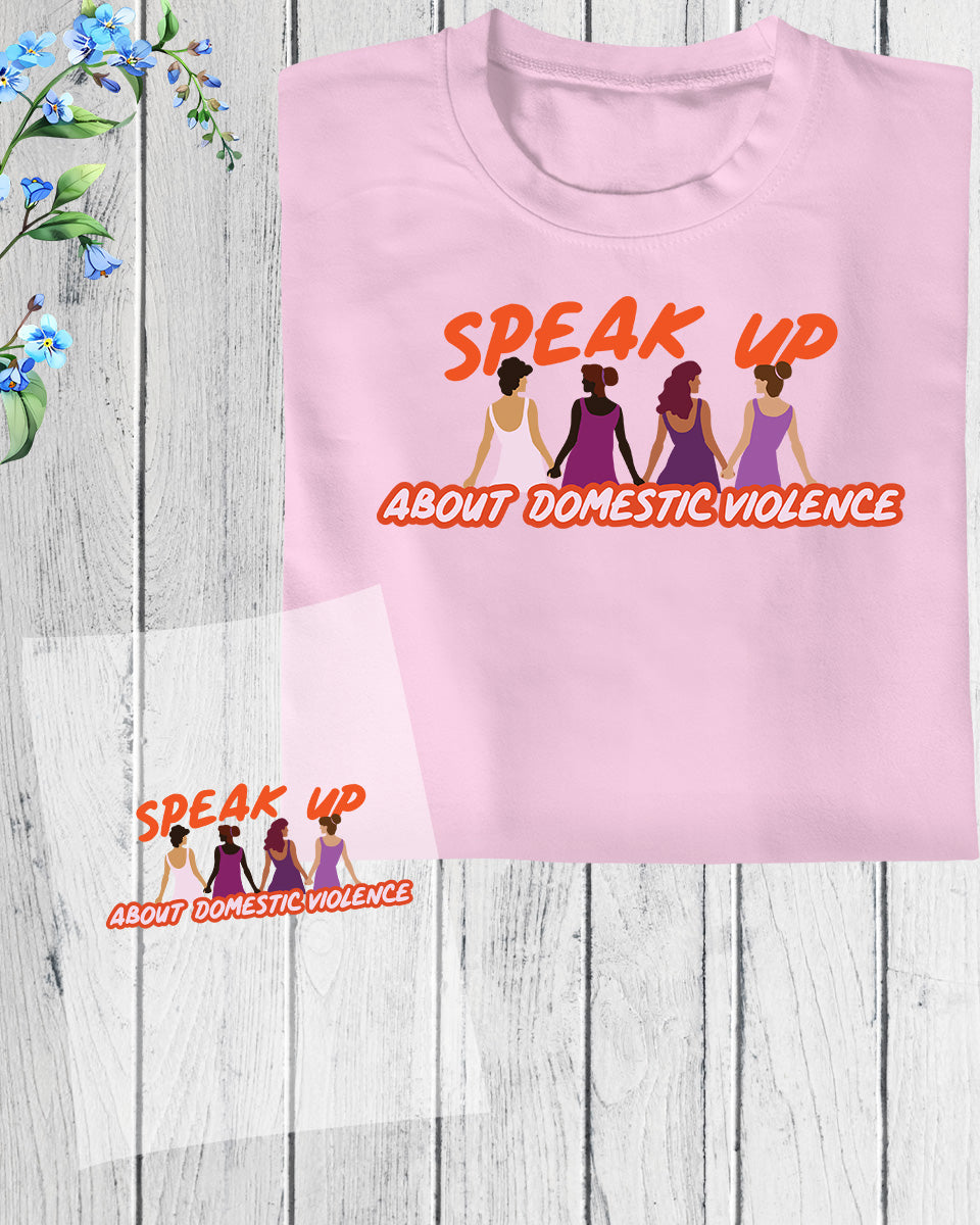 Speak Up Against Domestic Violence DTF Transfer Film