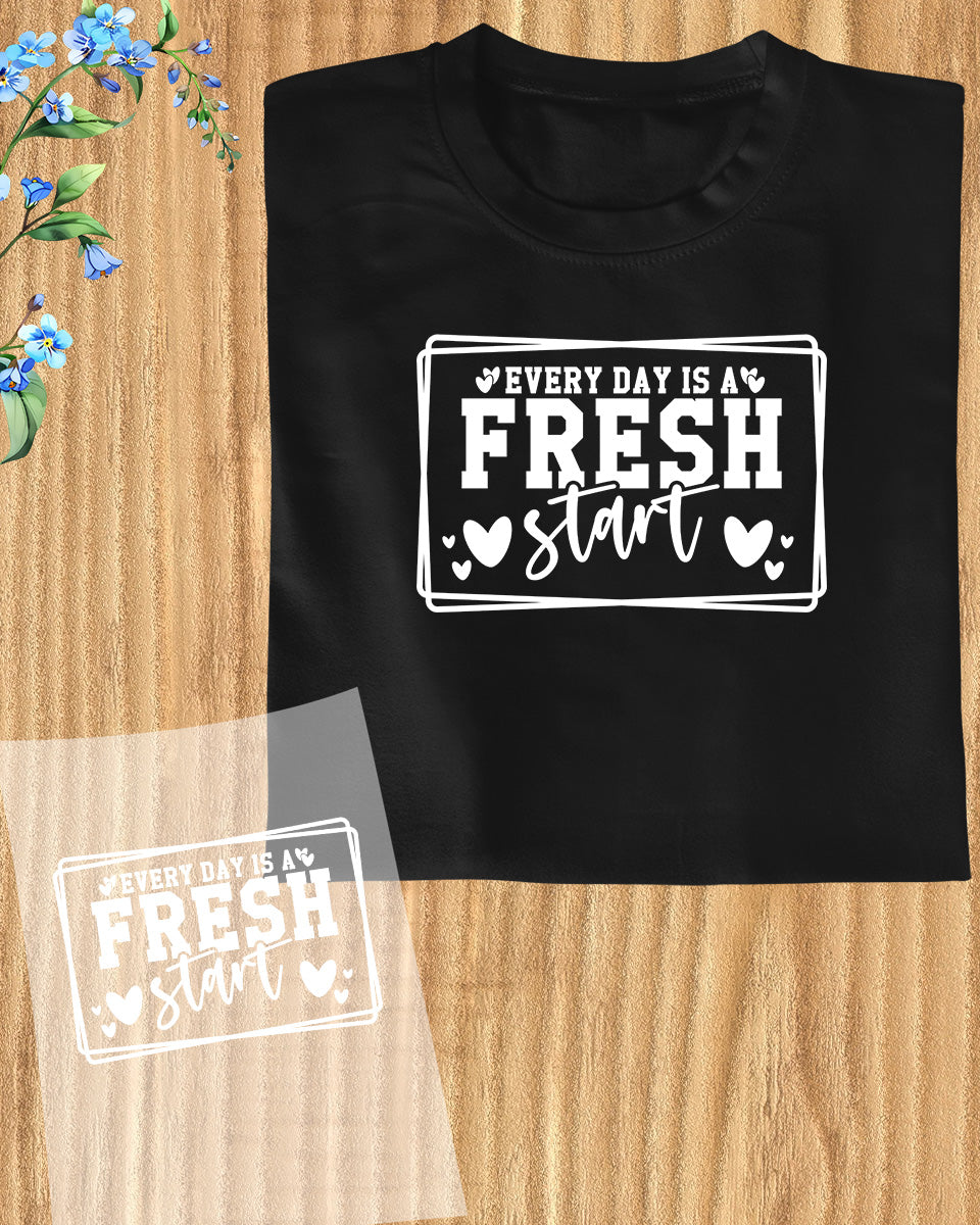 Everyday is a Fresh Start Slogan DTF Transfer Film