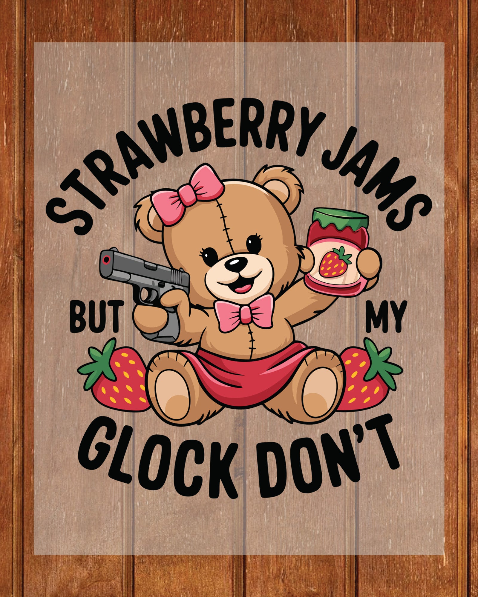 Strawberry Jams but My Glock Don't DTF Transfer