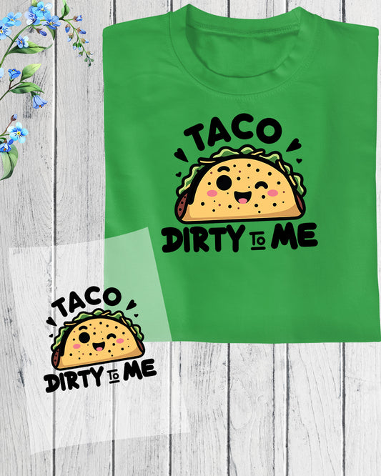 Taco Dirty to Me DTF Transfer Film