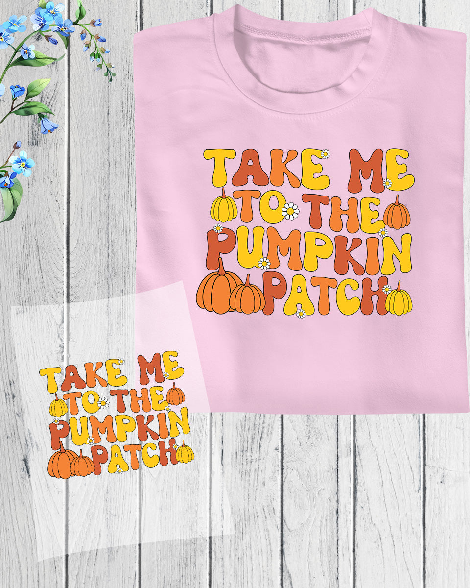 Take Me to The Pumpkin Patch DTF Transfer Film