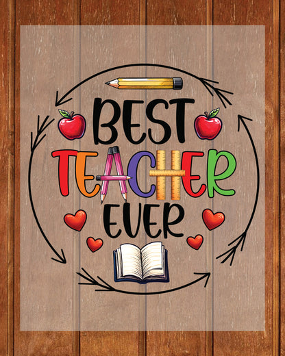 Teacher Appreciation Best Teacher Ever DTF Transfer