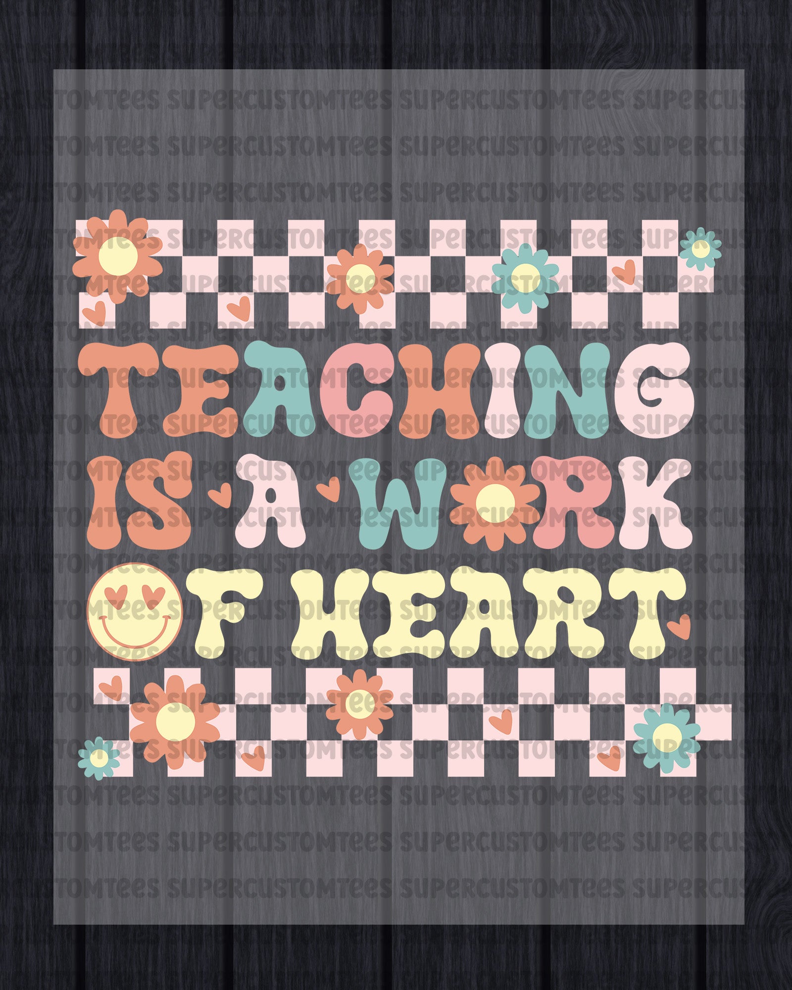 Teacher Appreciation Teaching is a Work of Heart DTF Transfer
