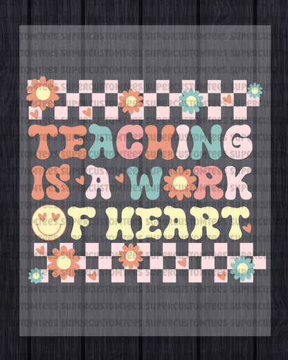 Teacher Appreciation Teaching is a Work of Heart DTF Transfer