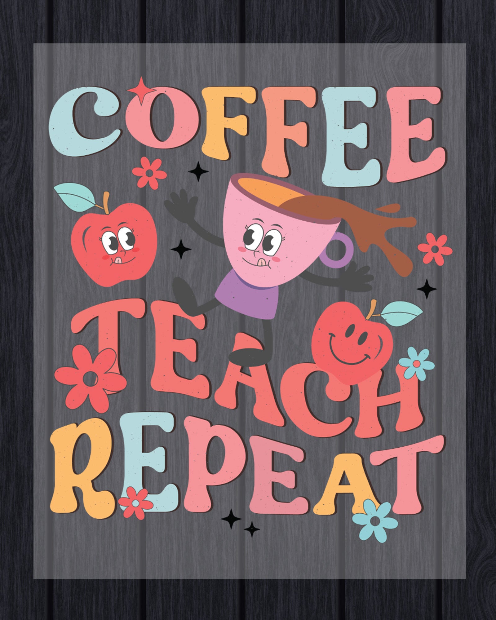Teacher Gift Coffee Teach Repeat DTF Transfer