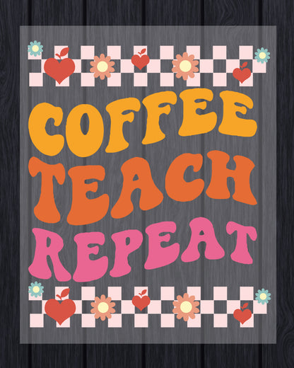 Teacher Life Coffee Teach Repeat DTF Transfer