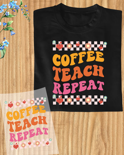 Teacher Life Coffee Teach Repeat DTF Transfer