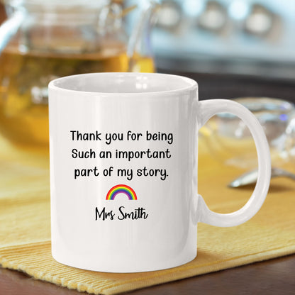 Teacher Thank You Mug, Part of My Story Rainbow Mug Custom Tumbler