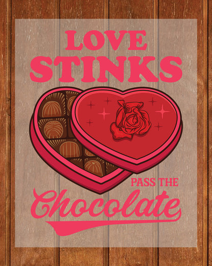 Love Stinks Pass the Chocolate DTF Transfer Film