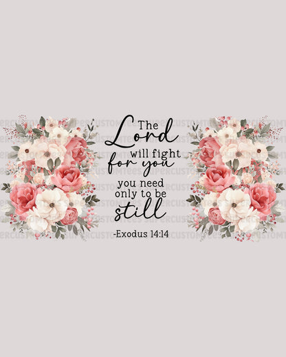 The Lord Will Fight For You Glass Tumbler UV DTF wrap