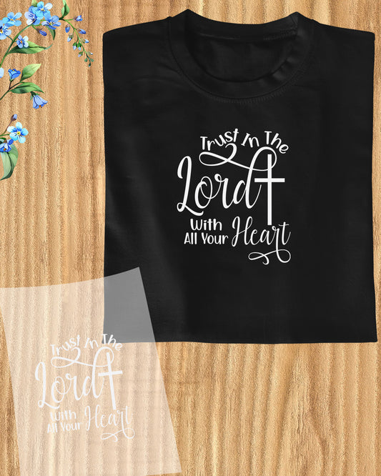 Christian t shirt apparel Trust in The Lord With Your Heart DTF Transfer