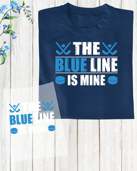 The Blue Line is Mine Ice Hockey DTF Transfer Film