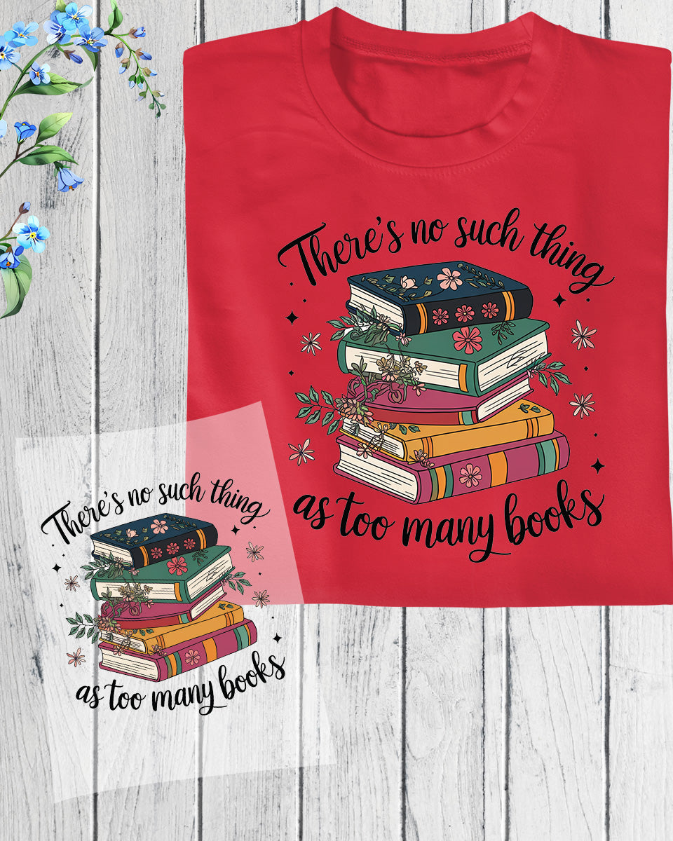 There's No Such Thing As Too Many Book DTF Transfer