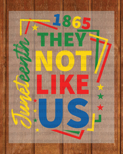 They Not Like Us Juneteenth Heat Transfer for Shirts