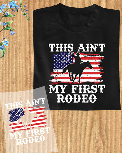 This Ain't My First Rodeo 4th of July DTF Transfer