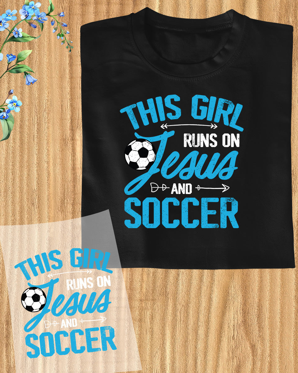 This Girls Runs On Jesus and Soccer DTF Transfer Film