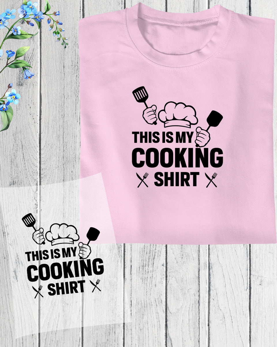 This is My Cooking Shirt DTF Transfer Film