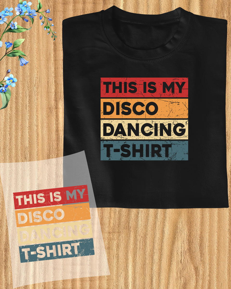 This is My Disco Dancing Shirt DTF Transfer Film