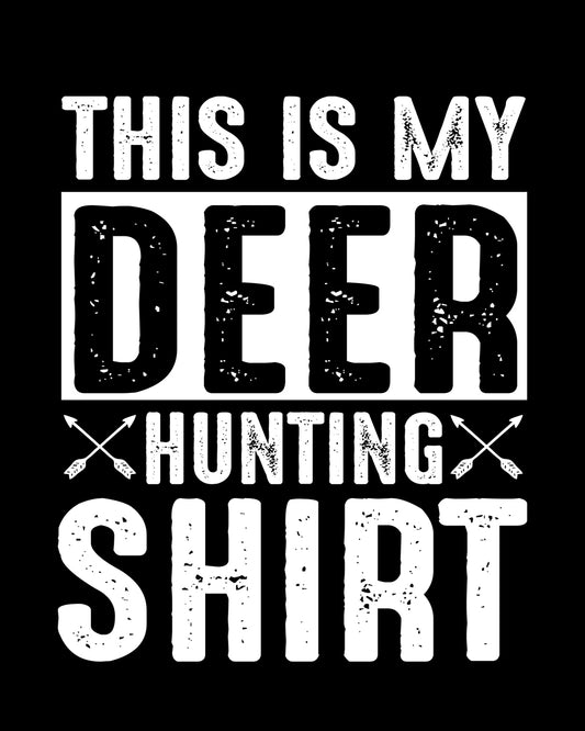 This is my Deer Hunting Shirt Vintage DTF Transfer