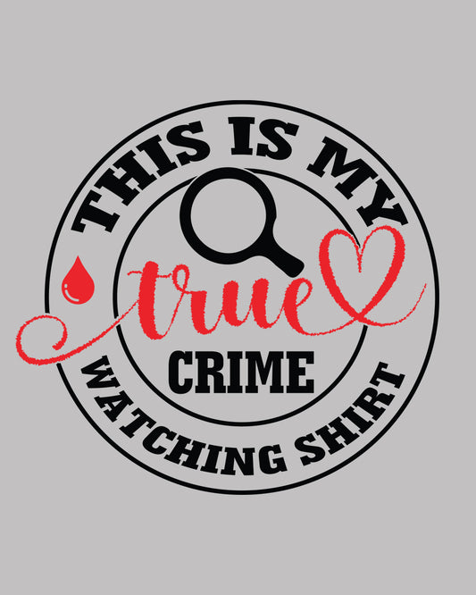 This is My True Crime Watching Shirt DTF Transfer Film