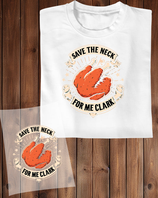 Save The Neck  For Me Clark DTF Transfer Film
