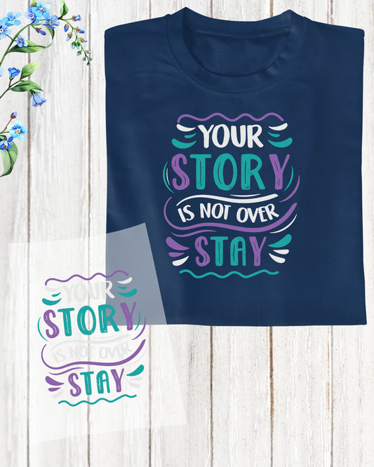 Your Story is Not Over Stay Counselor Gift DTF Transfer Film